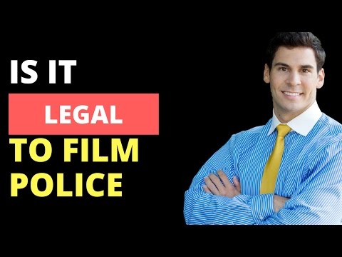 IS IT LEGAL TO FILM THE POLICE