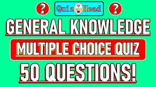 General Knowledge Quiz (50 Questions) Multiple Choice