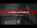 A VINHA DE NABOTE | PR. DANILO IZIDORO