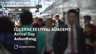 LUCERNE FESTIVAL ACADEMY Arrival Day