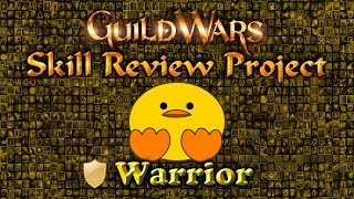 Guild Wars 1—Skill Review Project: Warrior