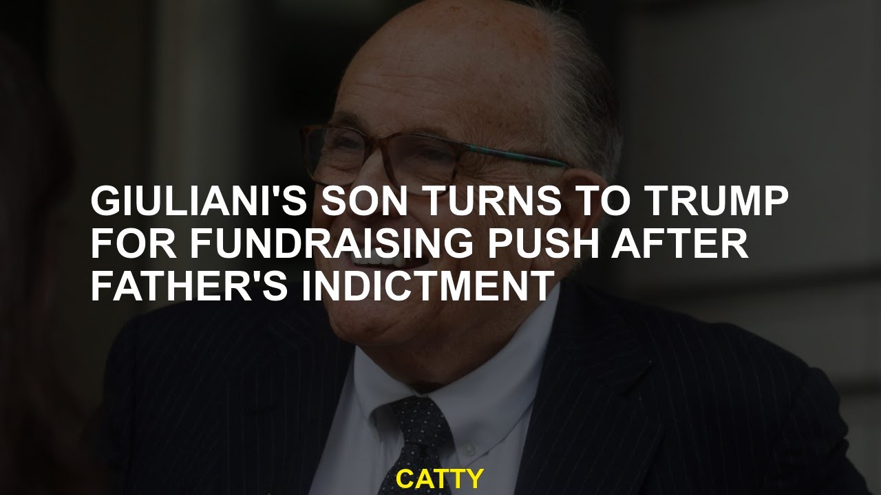 Giuliani's son returns to Trump to push a donation after the father's indictment