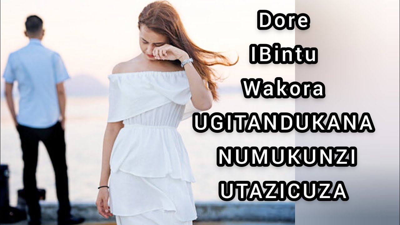DORE IBINTU 7 UGOMBA GUKORA UGITANDUKANA NUMUKUNZI UTAZICUZA|umva ...