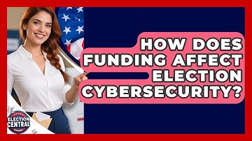 How Does Funding Affect Election Cybersecurity? - Election Central Channel