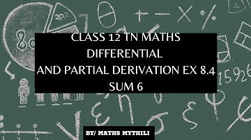TN CLASS 12 MATHS DIFFERENTIAL AND PARTIAL DERIVATIVES EX 8.4 SUM 6