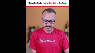 Bangladesh India Border Is Boiling