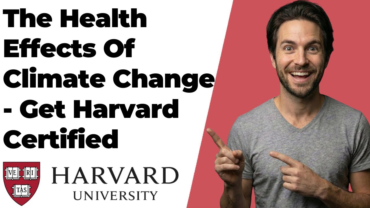 How To Access The Health Effects Of Climate Change Course In Harvard ...