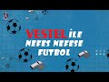 ⚽⚽⚽ Vestel ile “Nefes Nefese Futbol” 🎈#vol1