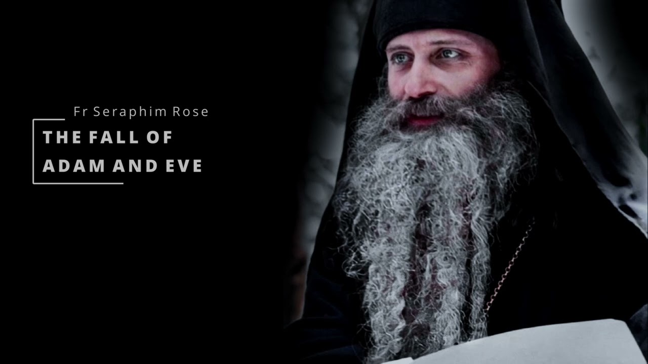 The Fall Of Adam And Eve (1980): Restored Recording of Fr. Seraphim Rose