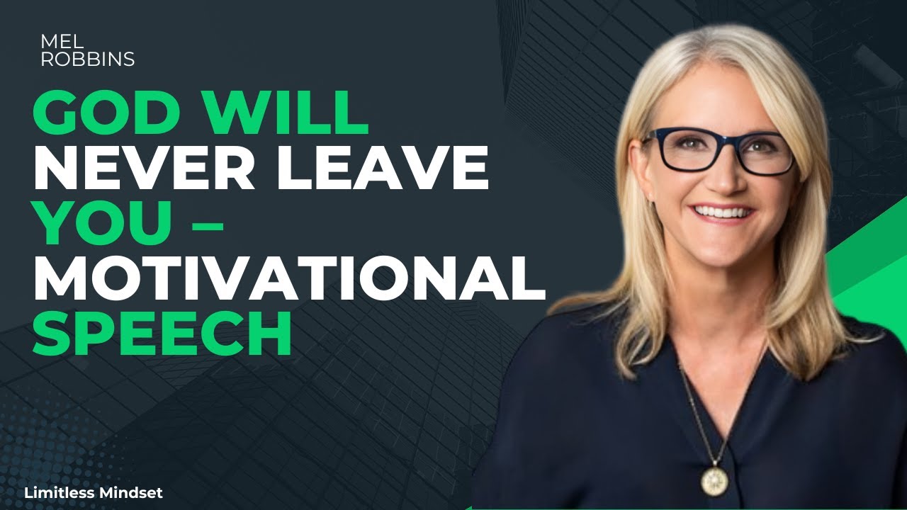 God Will Never Leave You – Motivational Speech || MEL ROBBINS ||