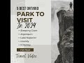 5 Ontario Park you have to visit - Travel Video