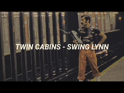 Twin Cabins - Swing Lynn (lyrics/letra) | Xhyo