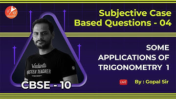Some Applications of Trigonometry-1:Subjective Case Based Questions | CBSE Class10 Maths Ch9 | Term2