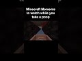 Minecraft moments to watch while you poop