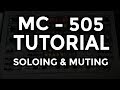 ✅ Roland MC 505 Groovebox Tutorial:  Soloing and Muting Parts