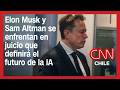 Duelo de Titanes: Elon Musk y Sam Altman se enfrentan en juicio que definirá el futuro de la IA