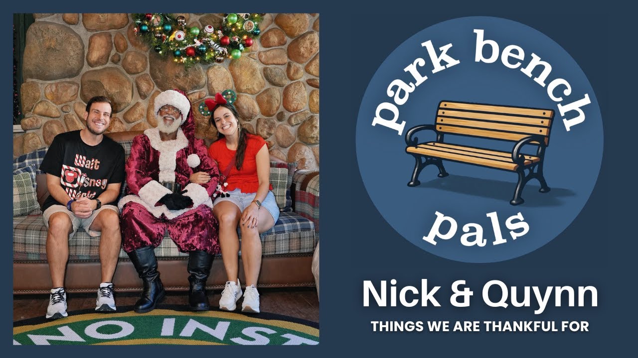 Park Bench Pals Podcast - Quynn: 2025 Theme Park Experiences We are Thankful For!