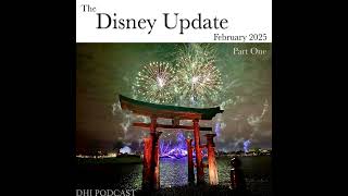 DHI 294 - The Disney Update- February 2025 - Part One