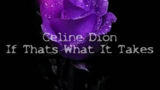 Céline Dion. .. If that's what it takes. ..