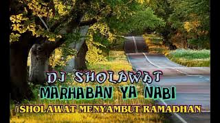 DJ SHOLAWAT; MARHABAN YA NABI//SHOLAWAT UNTUK MENYAMBUT BULAN RAMADHAN