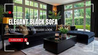 Elegant Black Sofa Living Room Ideas: Create a Luxe, Timeless Look