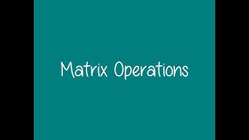 4.4 - Matrix Operations