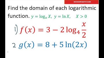 Find The Domain Of Each Logarithmic Function. Y= 3 -2 log_4 x/2, y = 8 + 5 ln (2x)