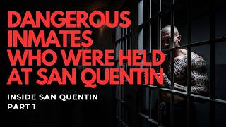 Dangerous Inmates Who Were Held at San Quentin