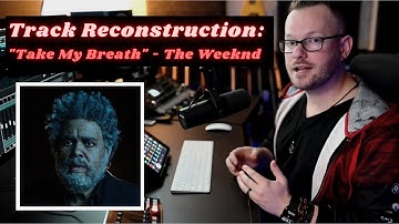 I RECONSTRUCTED THE INTRO TO "TAKE MY BREATH" BY THE WEEKND - Full Production Tutorial