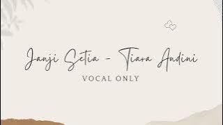 Janji Setia - Tiara Andini | Vocal Only ( Acapella)