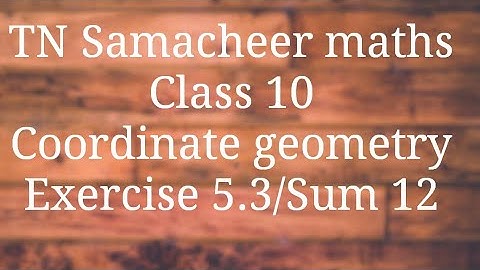 sum 12 Exercise 5.3 Class 10 Co-ordinate geometry Tamilnadu Samacheer maths Nithyaganesh Maths