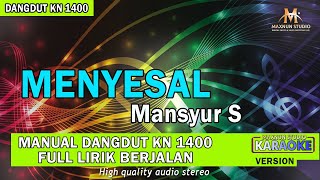 KARAOKE DANGDUT MENYESAL - MANSYUR S || KN 1400