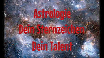 Welches Sternzeichen hat die meisten Talente?