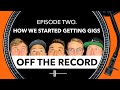 Getting DJ Gigs & How We Started - Off The Record - The DJ Podcast - Episode 2