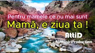 Mamă, E Ziua Ta - Attid Pentru Mamele Care Azi Nu Mai Sunt