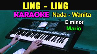 LING LING - KARAOKE Nada Wanita || Mario / Johan Untung