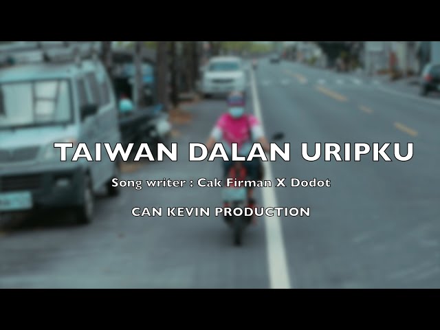 FIRMAN - TAIWAN DALAN URIPKU ( Music Video Official ) CAN KEVIN PRODUCTION class=