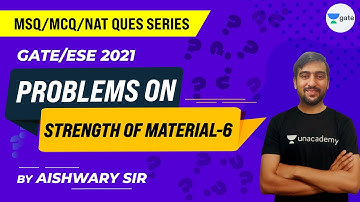 MSQ on Strength of Material - 6 | MCQ, MSQ and NAT | GATE/ESE 2021 Question Series | Aishwary Sir