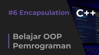 6. Belajar OOP Pemrograman C++ - Encapsulation