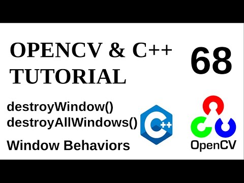 OPENCV & C++ TUTORIALS - 68 | destroyWindow() | destroyAllWindows()