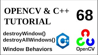 OPENCV & C++ TUTORIALS - 68 | destroyWindow() | destroyAllWindows()