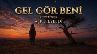 Gel Gör Beni Aşk Neyledi İlahi Yunus Emre Tasavvuf Müziği Dinle