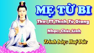 Mẹ Từ Bi. Thơ Tt Thích Từ Giang. Nhạc Chúc Linh. Trình Bày Phật Tử Huệ Đức