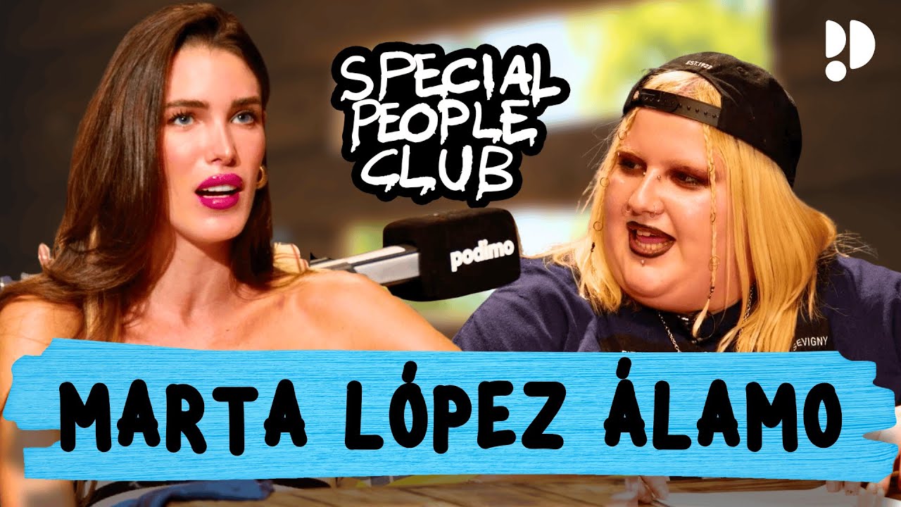 MIEDO AL QUÉ DIRÁN con MARTA LÓPEZ ÁLAMO en SPECIAL PEOPLE CLUB con 
