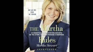 Martha Rules: 10 Essentials for Achieving Success as You Start, Build, or Manage a Business