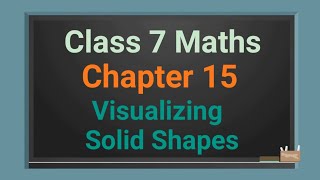 Detailed Class 7 maths chapter 15 Visualizing Solid Shapes (Part 2) Nets for building 3 D shapes cbse ncert Information