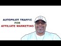 How To Generate Traffic For Affiliate Marketing On Autopilot In 2022