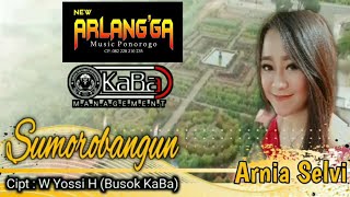 SUMOROBANGUN, Voc Arnia selvy. ARLANGGA. Cipt:Yossi Busok KABA (KAWULO BANTARANGIN)