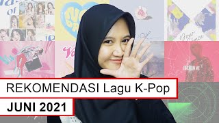 Rekomendasi Lagu K-Pop JUNI 2021 by GOMAWO