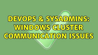 Celebrity DevOps & SysAdmins: Windows Cluster Communication Issues Wealth